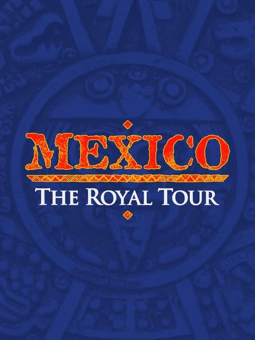 Mexico: The Royal Tour