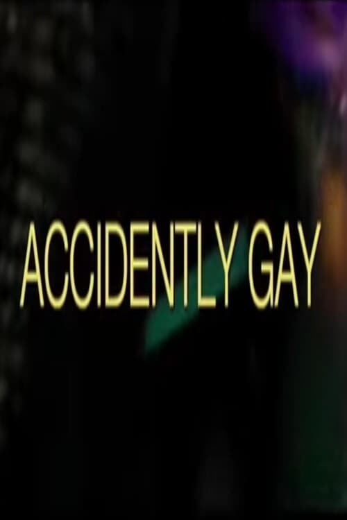 Accidently Gay