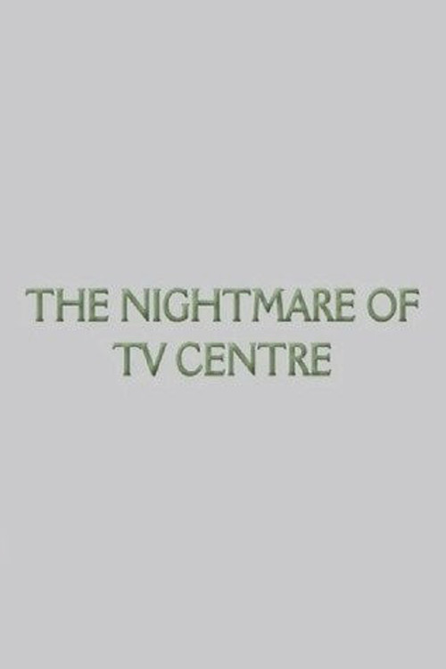 The Nightmare of TV Centre