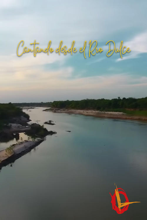 Cantando desde el Río Dulce