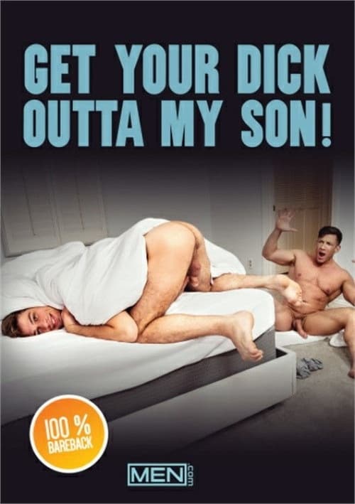 Get Your Dick Outta My Son!