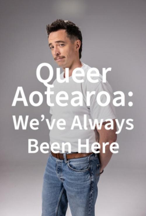 Queer Aotearoa: We've Always Been Here