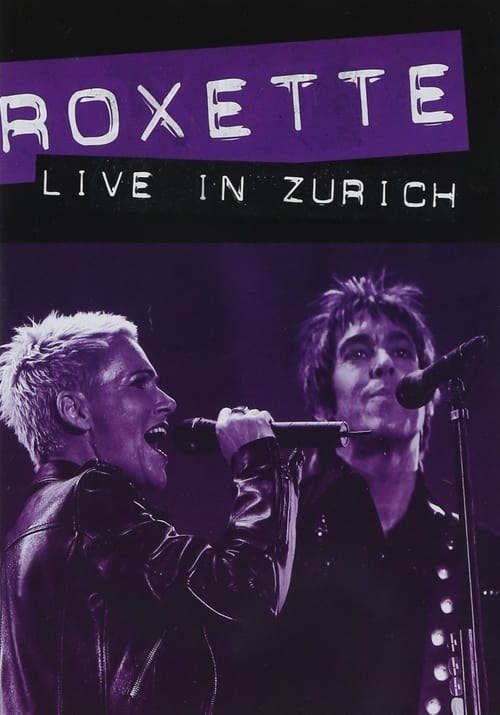 Roxette ‎– Live in Zürich