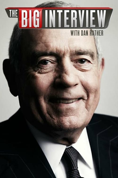 The Big Interview With Dan Rather