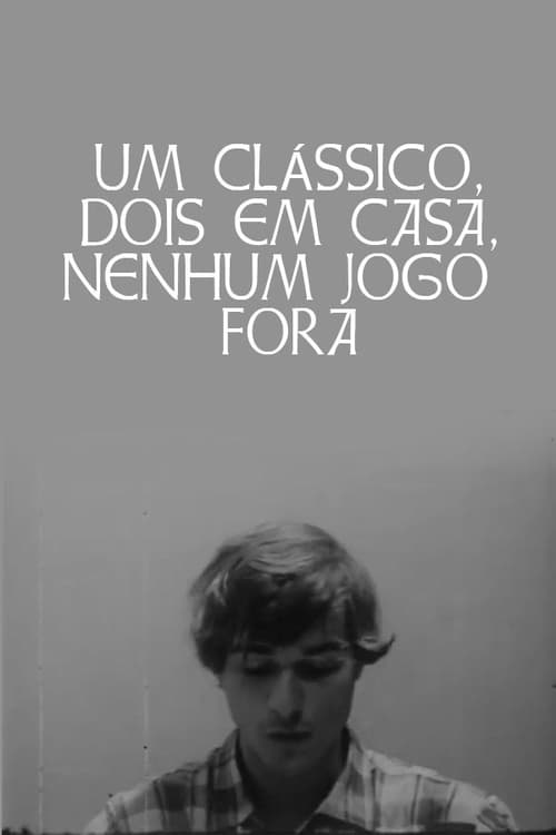 Um Clássico, Dois em Casa, Nenhum Jogo Fora