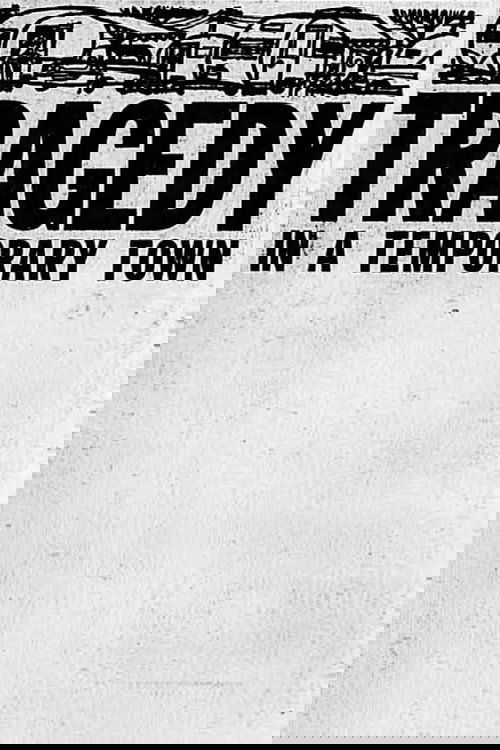 Tragedy in a Temporary Town