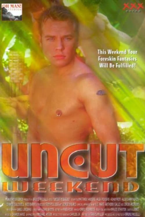 Uncut Weekend