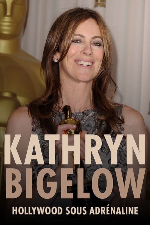 Kathryn Bigelow: Hollywood Adrenaline