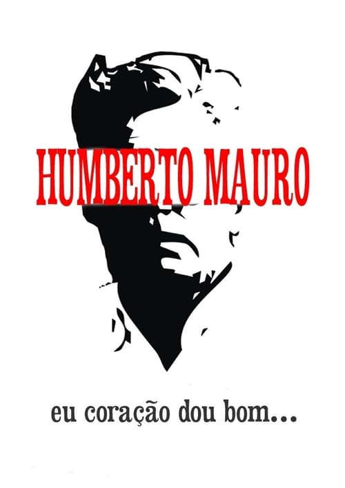 Humberto Mauro: Eu Coração Dou Bom