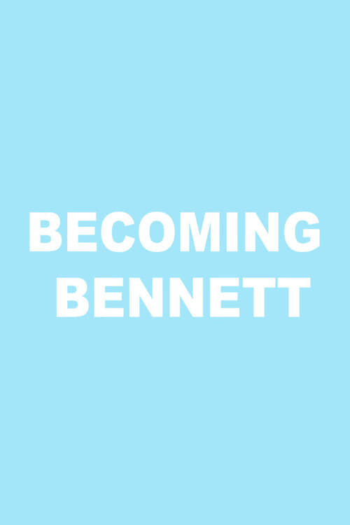 Becoming Bennett