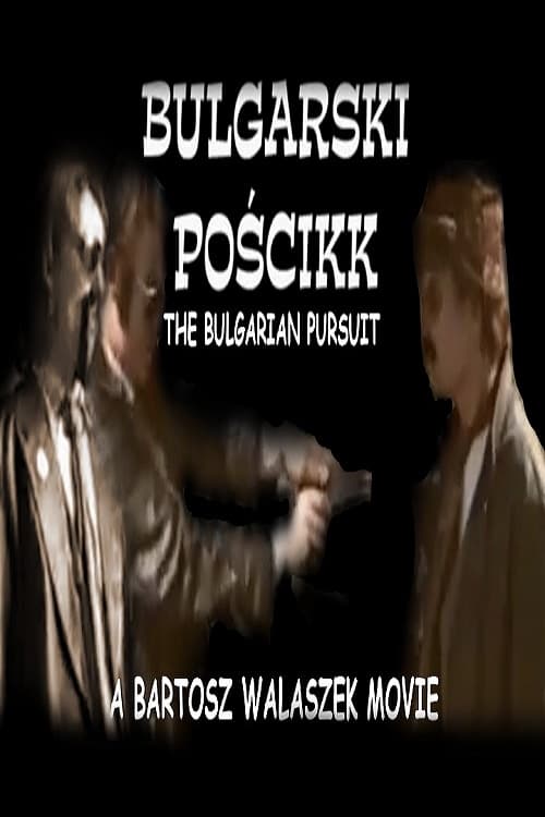 The Bulgarian Pursuit