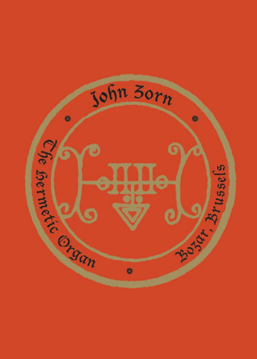 John Zorn: The Hermetic Organ Volume 10 - Bozar, Brussels