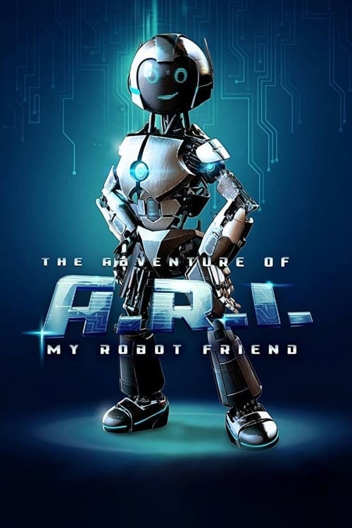 The Adventure of A.R.I.: My Robot Friend