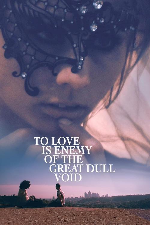 To Love Is Enemy of the Great Dull Void