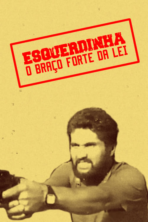 Esquerdinha - O Braço Forte da Lei