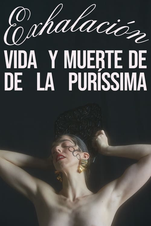 Exhalación: Vida y muerte de De La Puríssima