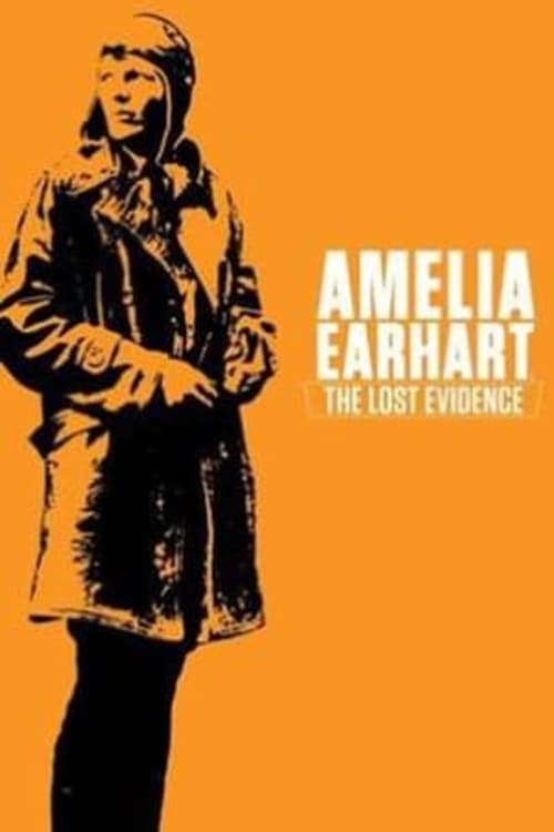 Amelia Earhart: The Lost Evidence