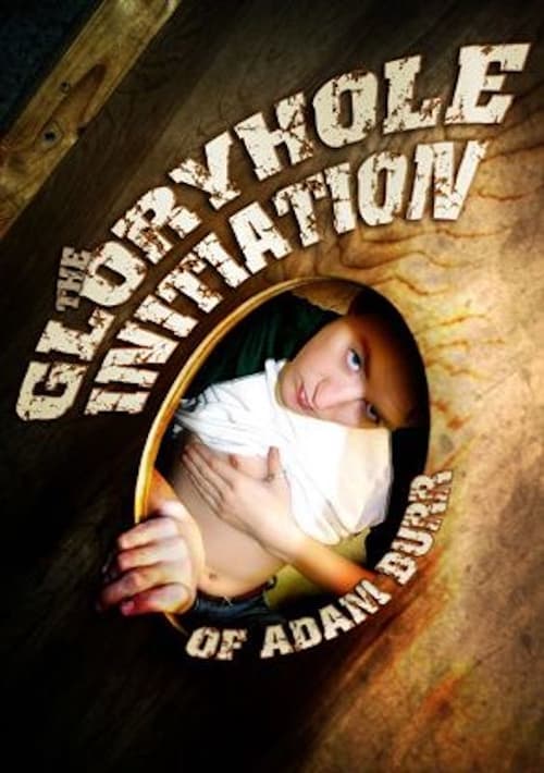 The Gloryhole Initiation of Adam Burr