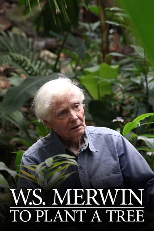 W.S. Merwin: To Plant a Tree