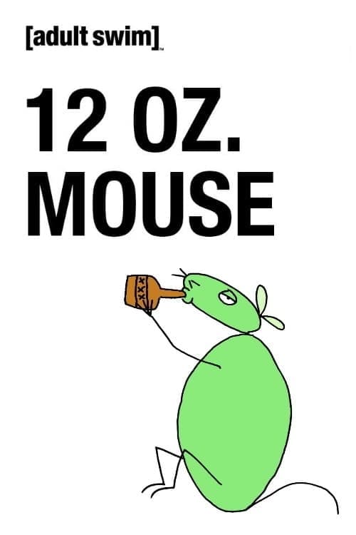 12 oz. Mouse: The Movie