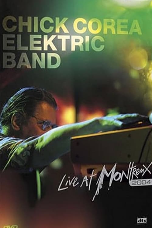 Chick Corea Elektric Band: Live at Montreux 2004