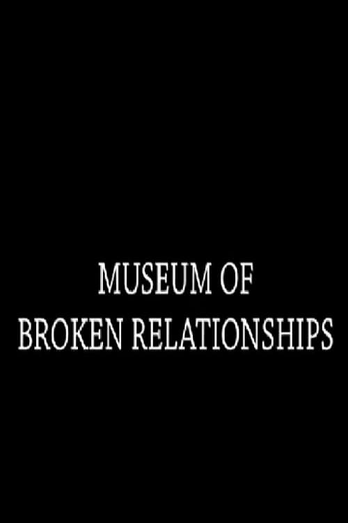 Museum of Broken Relationships