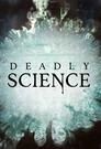 Deadly Science I